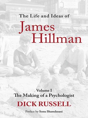 cover image of The Life and Ideas of James Hillman, Volume I: the Making of a Psychologist